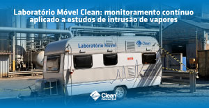 Laboratório Móvel Clean: monitoramento contínuo aplicado a estudos de intrusão de vapores